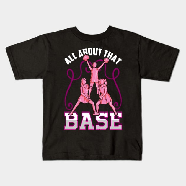 All About that Base Cheer Fun Cheerleader Gifts Cheerleading Kids T-Shirt by Proficient Tees